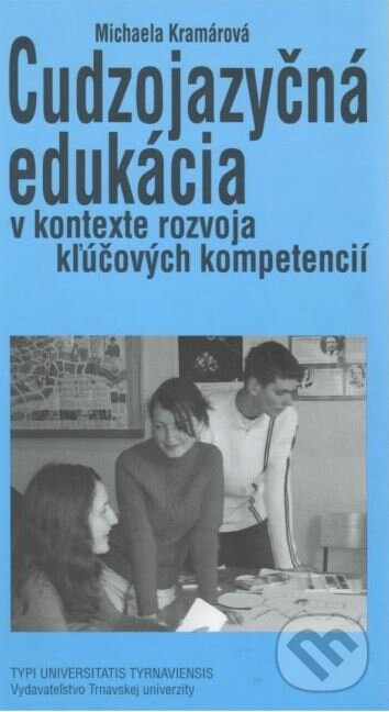 Kniha: Cudzojazčná edukácia (Michaela Kramárová). Trnavská univerzita, 2010 Kniha: Cudzojazčná edukácia (Michaela Kramárová). Trnavská univerzita, 2010