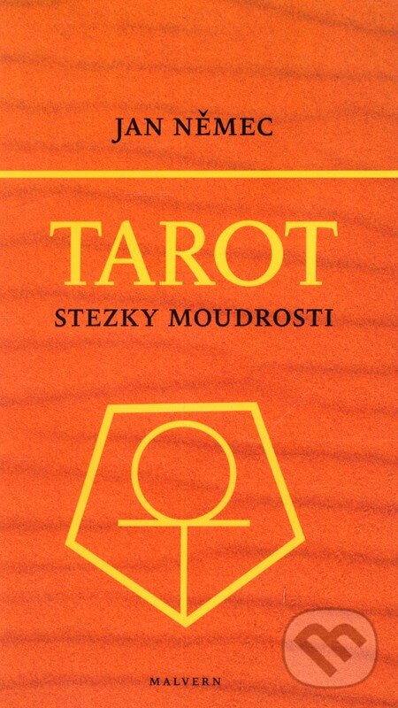 Kniha: Tarot stezky moudrosti (Jan Němec). Malvern, 2011 Kniha: Tarot stezky moudrosti (Jan Němec). Malvern, 2011