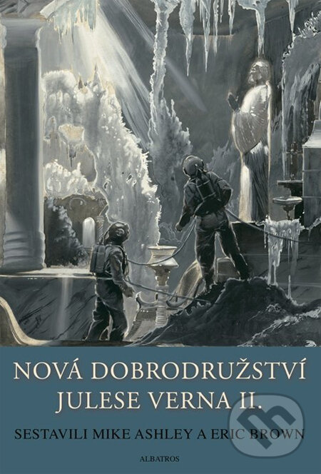 Kniha: Nová dobrodružství Julese Verna II (Mike Ashley a Eric Brown). Albatros CZ, 2011 Kniha: Nová dobrodružství Julese Verna II (Mike Ashley a Eric Brown). Albatros CZ, 2011