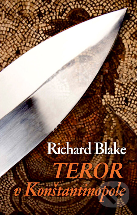 Teror v Konštantínopole (s podpisom autora) - Richard Blake, Slovart, 2011
