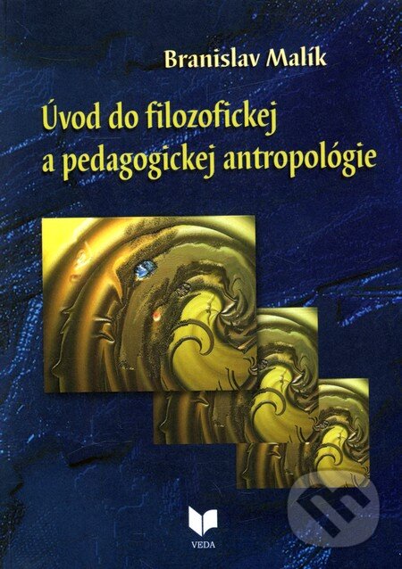 Kniha: Úvod do filozofickej a pedagogickej antropológie (Branislav Malík). VEDA, 2011 Kniha: Úvod do filozofickej a pedagogickej antropológie (Branislav Malík). VEDA, 2011