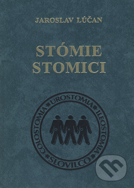 Kniha: Stómie a stomici (Jaroslav Lúčan). Vydavateľstvo P + M, 2011 Kniha: Stómie a stomici (Jaroslav Lúčan). Vydavateľstvo P + M, 2011