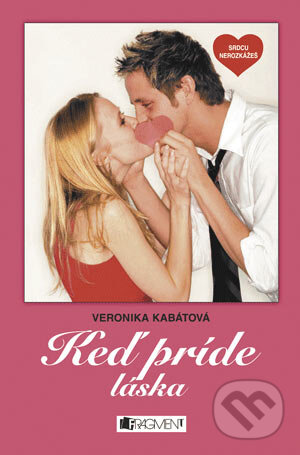 E-kniha: Srdcu nerozkážeš - Keď príde láska (Veronika Kabátová). Fragment, 2007 E-kniha: Srdcu nerozkážeš - Keď príde láska (Veronika Kabátová). Fragment, 2007