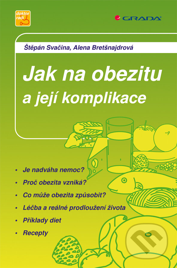 E-kniha: Jak na obezitu a její komplikace (Alena Bretšnajdrová a Štěpán Svačina). Grada, 2008 E-kniha: Jak na obezitu a její komplikace (Alena Bretšnajdrová a Štěpán Svačina). Grada, 2008