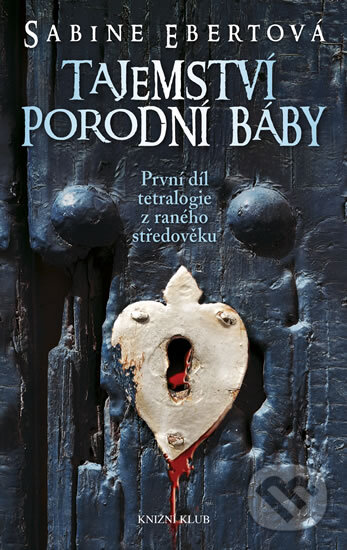 Kniha: Tajemství porodní báby (Sabine Ebert). Knižní klub, 2011 Kniha: Tajemství porodní báby (Sabine Ebert). Knižní klub, 2011