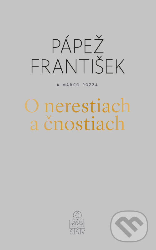Kniha: O nerestiach a čnostiach (Jorge Mario Bergoglio – pápež František a Marco Pozza). Spolok svätého Vojtecha, 2021 Kniha: O nerestiach a čnostiach (Jorge Mario Bergoglio – pápež František a Marco Pozza). Spolok svätého Vojtecha, 2021