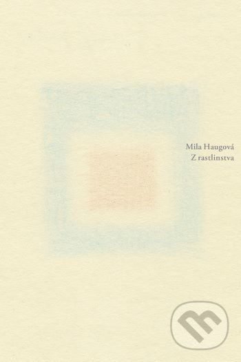 Kniha: Z rastlinstva (Mila Haugová). Skalná ruža, 2021 Kniha: Z rastlinstva (Mila Haugová). Skalná ruža, 2021