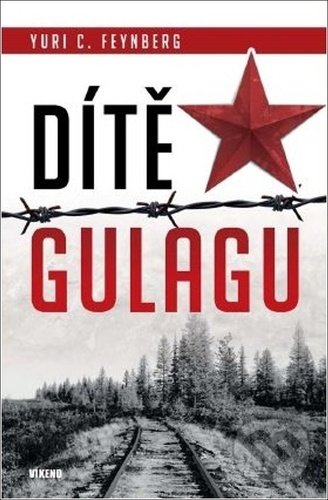 Kniha: Dítě gulagu (Yuri Feynberg). Víkend, 2021 Kniha: Dítě gulagu (Yuri Feynberg). Víkend, 2021