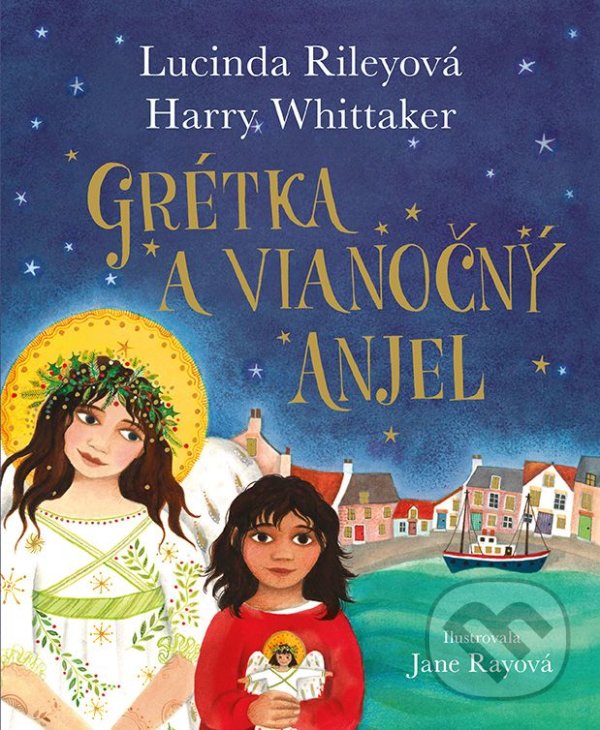 Kniha: Grétka a vianočný anjel (Harry Whittaker a Lucinda Riley). Tatran, 2021 Kniha: Grétka a vianočný anjel (Harry Whittaker a Lucinda Riley). Tatran, 2021