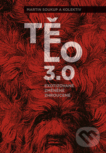 Kniha: Tělo 3.0 (Martin Soukup a kolektiv). Pavel Mervart, 2021 Kniha: Tělo 3.0 (Martin Soukup a kolektiv). Pavel Mervart, 2021