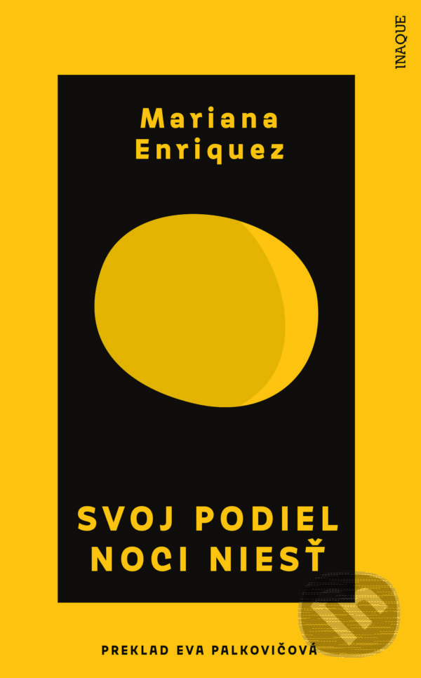 Kniha: Svoj podiel noci niesť (Mariana Enriquez). Inaque, 2022 Kniha: Svoj podiel noci niesť (Mariana Enriquez). Inaque, 2022