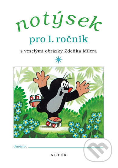 Notýsek pro 1. ročník ZŠ (Zdeněk Miler). Alter, 2011 Notýsek pro 1. ročník ZŠ (Zdeněk Miler). Alter, 2011