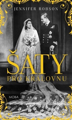 Kniha: Šaty pro královnu (Jennifer Robson). Moba, 2021 Kniha: Šaty pro královnu (Jennifer Robson). Moba, 2021