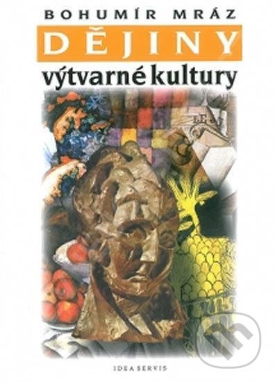 Kniha: Dějiny výtvarné kultury 3 (Bohumír Mráz). Idea servis, 2021 Kniha: Dějiny výtvarné kultury 3 (Bohumír Mráz). Idea servis, 2021
