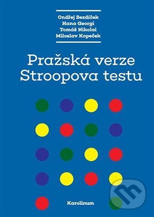 Kniha: Pražská verze Stroopova testu (Ondrěj Bezdíček). Karolinum, 2021 Kniha: Pražská verze Stroopova testu (Ondrěj Bezdíček). Karolinum, 2021