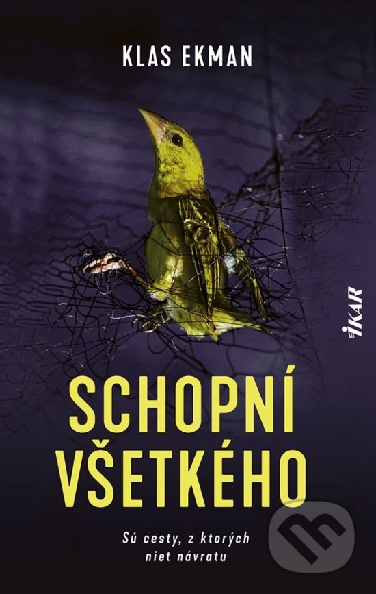 Kniha: Schopní všetkého (Klas Ekman). Ikar, 2021 Kniha: Schopní všetkého (Klas Ekman). Ikar, 2021