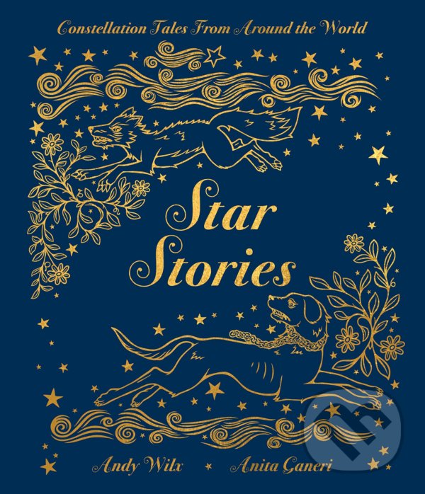 Kniha: Star Stories (Anita Ganeri). Templar, 2018 Kniha: Star Stories (Anita Ganeri). Templar, 2018