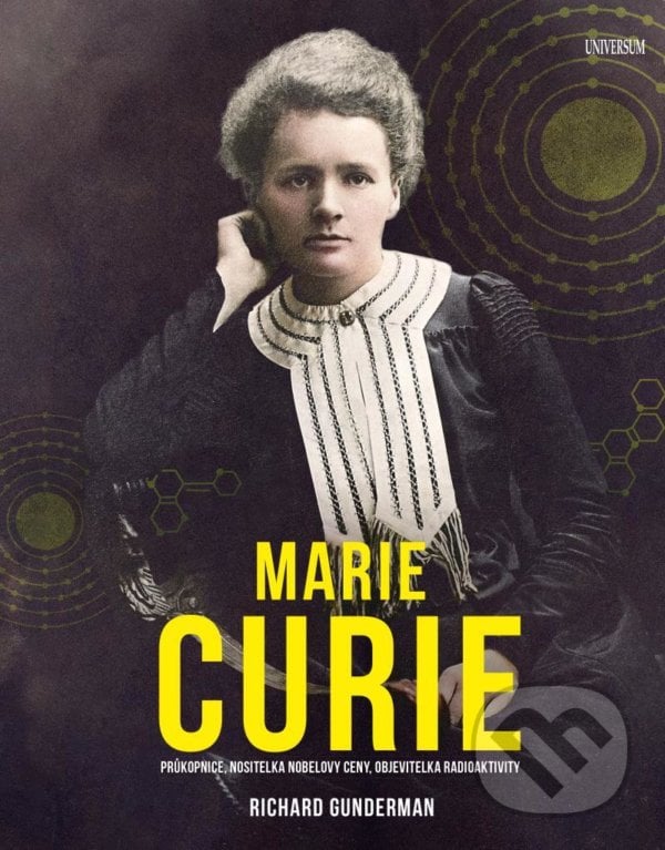 Marie Curie - Richard Gunderman, Universum, 2021