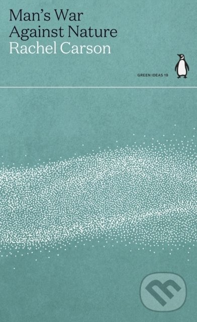 Kniha: Man's War Against Nature (Rachel Carson). Penguin Books, 2021 Kniha: Man's War Against Nature (Rachel Carson). Penguin Books, 2021