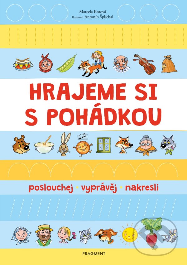 Kniha: Hrajeme si s pohádkou (Marcela Kotová). Nakladatelství Fragment, 2021 Kniha: Hrajeme si s pohádkou (Marcela Kotová). Nakladatelství Fragment, 2021