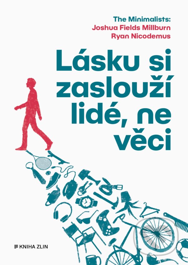Kniha: Lásku si zaslouží lidé, ne věci (Joshua Fields Millburn a Ryan Nicodemus). Kniha Zlín, 2021 Kniha: Lásku si zaslouží lidé, ne věci (Joshua Fields Millburn a Ryan Nicodemus). Kniha Zlín, 2021