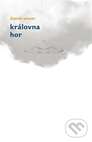 Kniha: Královna hor (Daniel Wisser). Archa, 2021 Kniha: Královna hor (Daniel Wisser). Archa, 2021