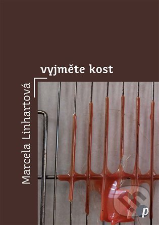 Kniha: Vyjměte kost (Marcela Linhartová). Protimluv, 2021 Kniha: Vyjměte kost (Marcela Linhartová). Protimluv, 2021