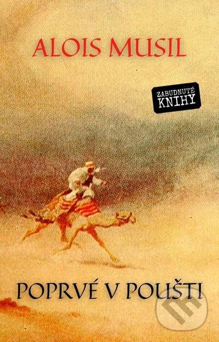 E-kniha: Poprvé v poušti (Alois Musil). Zabudnuté knihy E-kniha: Poprvé v poušti (Alois Musil). Zabudnuté knihy