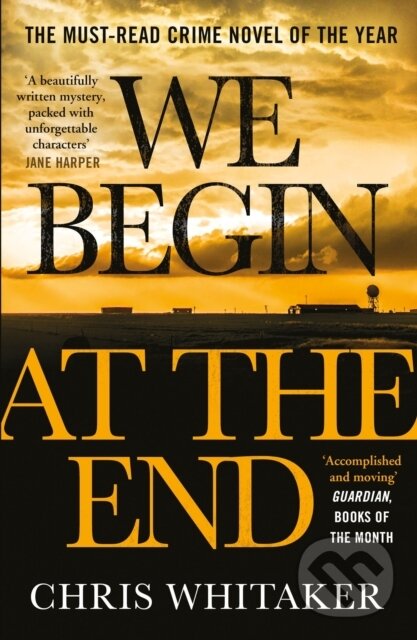 E-kniha: We Begin at the End (Chris Whitaker). Bonnier Publishing Fiction, 2020 E-kniha: We Begin at the End (Chris Whitaker). Bonnier Publishing Fiction, 2020