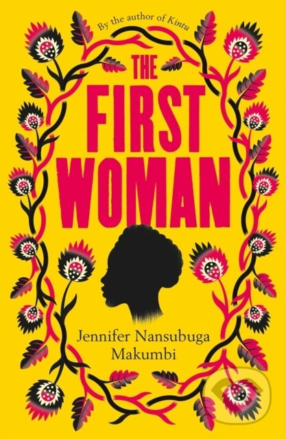 E-kniha: The First Woman (Jennifer Nansubuga Makumbi). Oneworld Publications, 2020 E-kniha: The First Woman (Jennifer Nansubuga Makumbi). Oneworld Publications, 2020