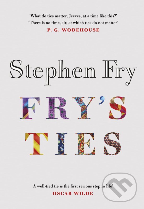 Kniha: Fry's Ties (Stephen Fry). Michael Joseph, 2021 Kniha: Fry's Ties (Stephen Fry). Michael Joseph, 2021