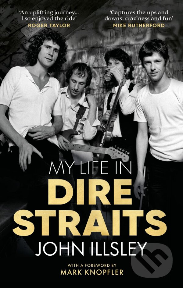 Kniha: My Life in Dire Straits (John Illsley). Transworld, 2021 Kniha: My Life in Dire Straits (John Illsley). Transworld, 2021