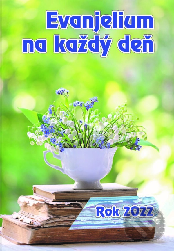 Kniha: Evanjelium na každý deň - Rok 2022 (Štefánia Beňová). BENS, 2021 Kniha: Evanjelium na každý deň - Rok 2022 (Štefánia Beňová). BENS, 2021