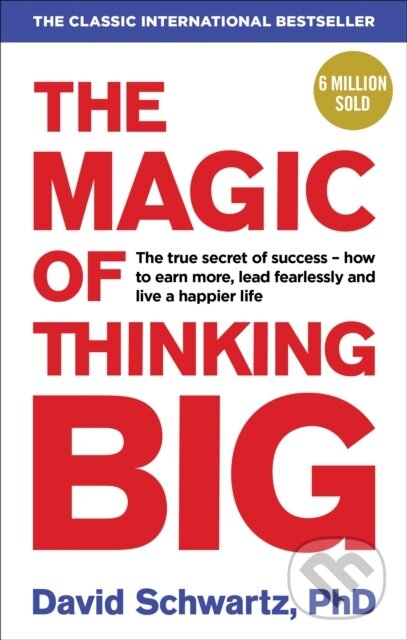 E-kniha: The Magic of Thinking Big (David Schwartz). Ebury Publishing, 2016 E-kniha: The Magic of Thinking Big (David Schwartz). Ebury Publishing, 2016
