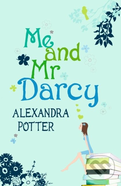 E-kniha: Me and Mr Darcy (Alexandra Potter). Hodder and Stoughton, 2007 E-kniha: Me and Mr Darcy (Alexandra Potter). Hodder and Stoughton, 2007
