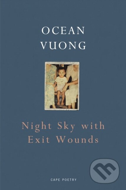 E-kniha: Night Sky with Exit Wounds (Ocean Vuong). Random House, 2017 E-kniha: Night Sky with Exit Wounds (Ocean Vuong). Random House, 2017