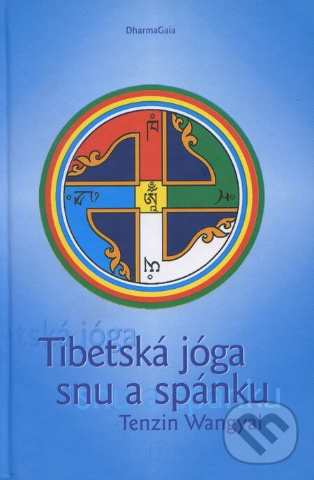Kniha: Tibetská jóga snu a spánku (Tenzin Wangyal). DharmaGaia, 2002 Kniha: Tibetská jóga snu a spánku (Tenzin Wangyal). DharmaGaia, 2002