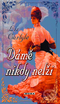 Kniha: Dámě nikdy nelži (Liz Carlyle). Moba, 2011 Kniha: Dámě nikdy nelži (Liz Carlyle). Moba, 2011