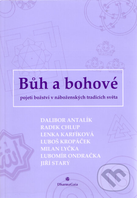 Kniha: Bůh a bohové (Luboš Kropáček). DharmaGaia, 2005 Kniha: Bůh a bohové (Luboš Kropáček). DharmaGaia, 2005