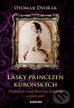 Kniha: Lásky princezen kuronských (Otomar Dvořák). Moba, 2011 Kniha: Lásky princezen kuronských (Otomar Dvořák). Moba, 2011