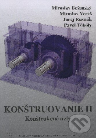 Kniha: Konštruovanie II. (Miroslav Bošanský a kolektiv). STU, 2011 Kniha: Konštruovanie II. (Miroslav Bošanský a kolektiv). STU, 2011
