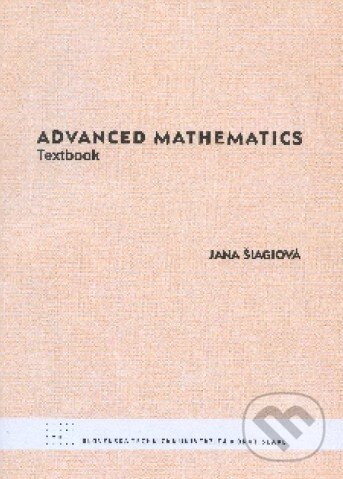 Kniha: Advanced Mathematics (Jana Šiagiová). STU, 2011 Kniha: Advanced Mathematics (Jana Šiagiová). STU, 2011