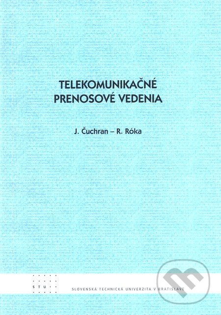 Telekomunikačné prenosové vedenia - J. Čuchran a kol., STU, 2011