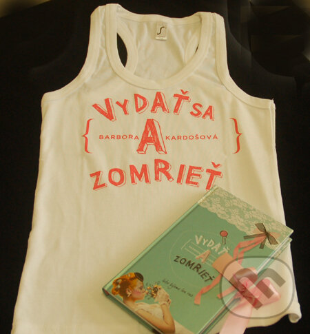 Kniha: Vydať sa a zomrieť (s podpisom autora) + tričko (Barbora Kardošová). Slovart, 2011 Kniha: Vydať sa a zomrieť (s podpisom autora) + tričko (Barbora Kardošová). Slovart, 2011
