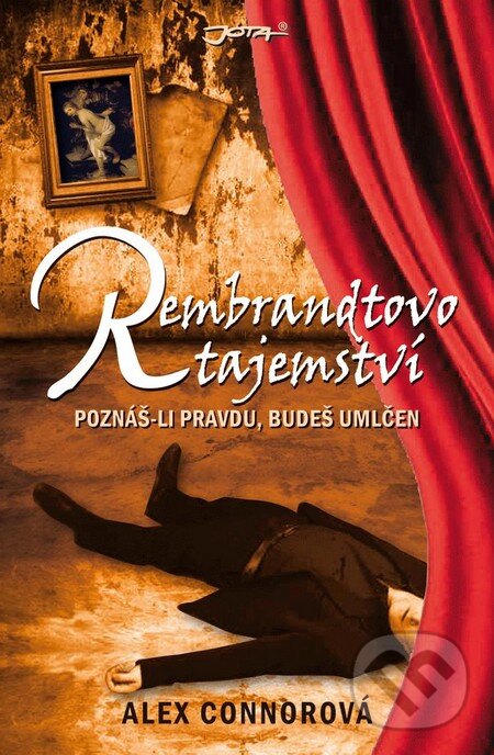 Kniha: Rembrandtovo tajemství (Alex Connor). Jota, 2011 Kniha: Rembrandtovo tajemství (Alex Connor). Jota, 2011