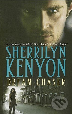 Kniha: Dream Chaser (Sherrilyn Kenyon). Piatkus, 2008 Kniha: Dream Chaser (Sherrilyn Kenyon). Piatkus, 2008
