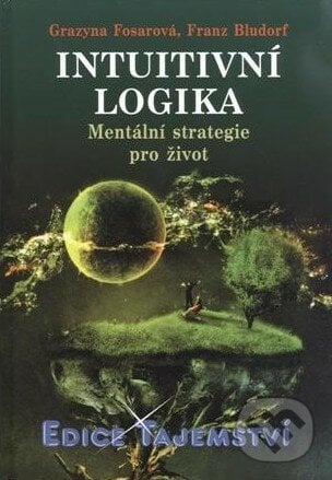 Intuitivní logika - Grazyna Fosarová, Franz Bludorf, Dialog, 2011