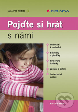 E-kniha: Pojďte si hrát s námi (Václav Fischer). Grada, 2007 E-kniha: Pojďte si hrát s námi (Václav Fischer). Grada, 2007