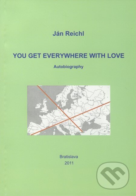 Kniha: You get Everywhere with Love (Ján Reichl). Ján Reichl, 2011 Kniha: You get Everywhere with Love (Ján Reichl). Ján Reichl, 2011