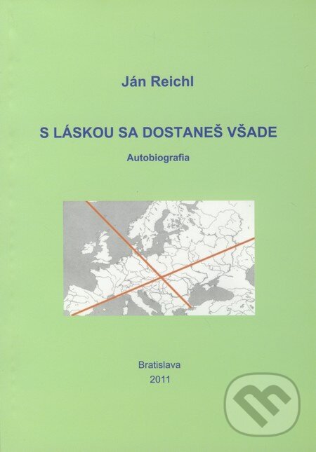 Kniha: S láskou sa dostaneš všade (Ján Reichl). Ján Reichl, 2011 Kniha: S láskou sa dostaneš všade (Ján Reichl). Ján Reichl, 2011